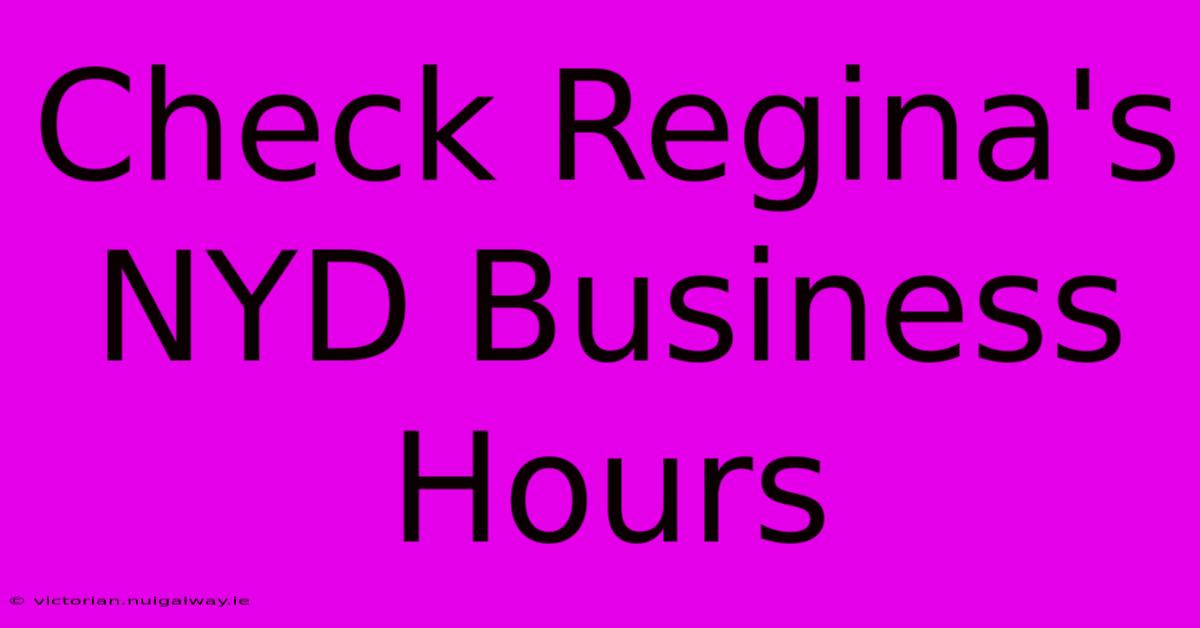 Check Regina's NYD Business Hours