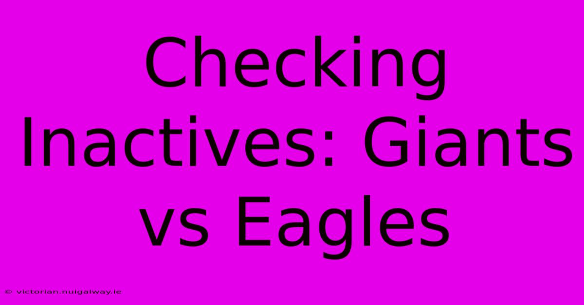 Checking Inactives: Giants Vs Eagles