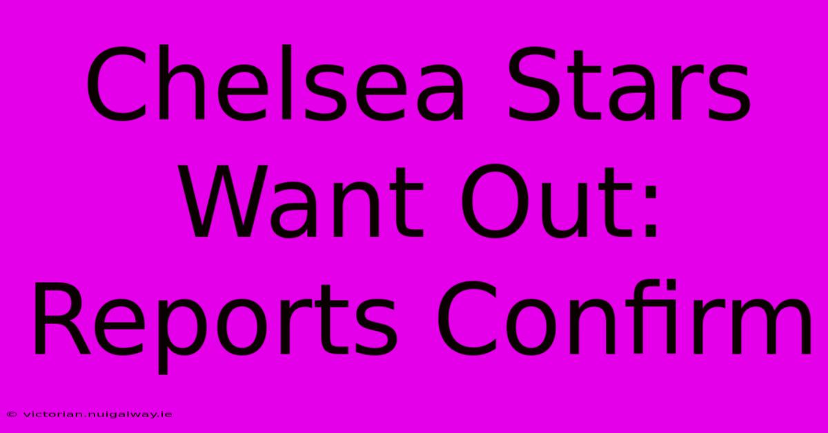 Chelsea Stars Want Out: Reports Confirm