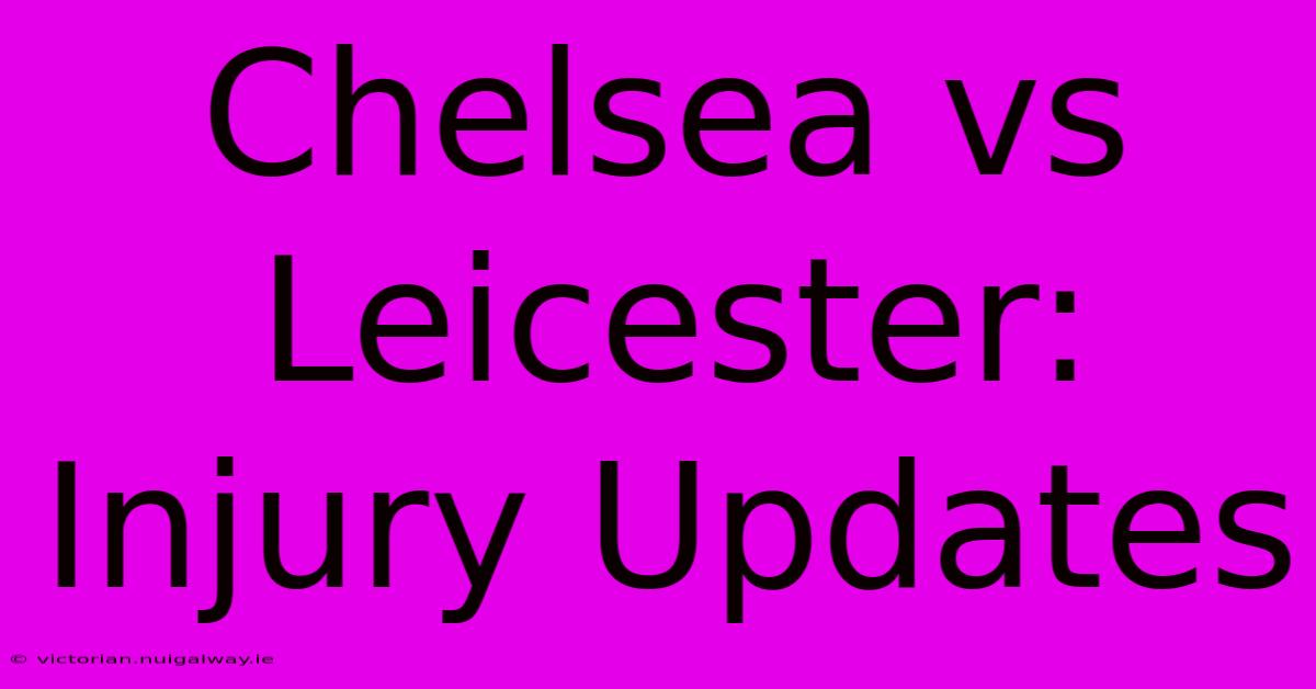 Chelsea Vs Leicester: Injury Updates