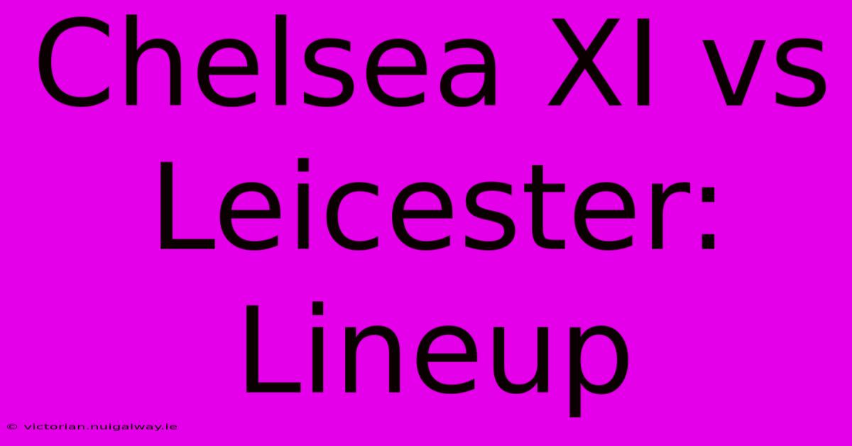 Chelsea XI Vs Leicester Lineup