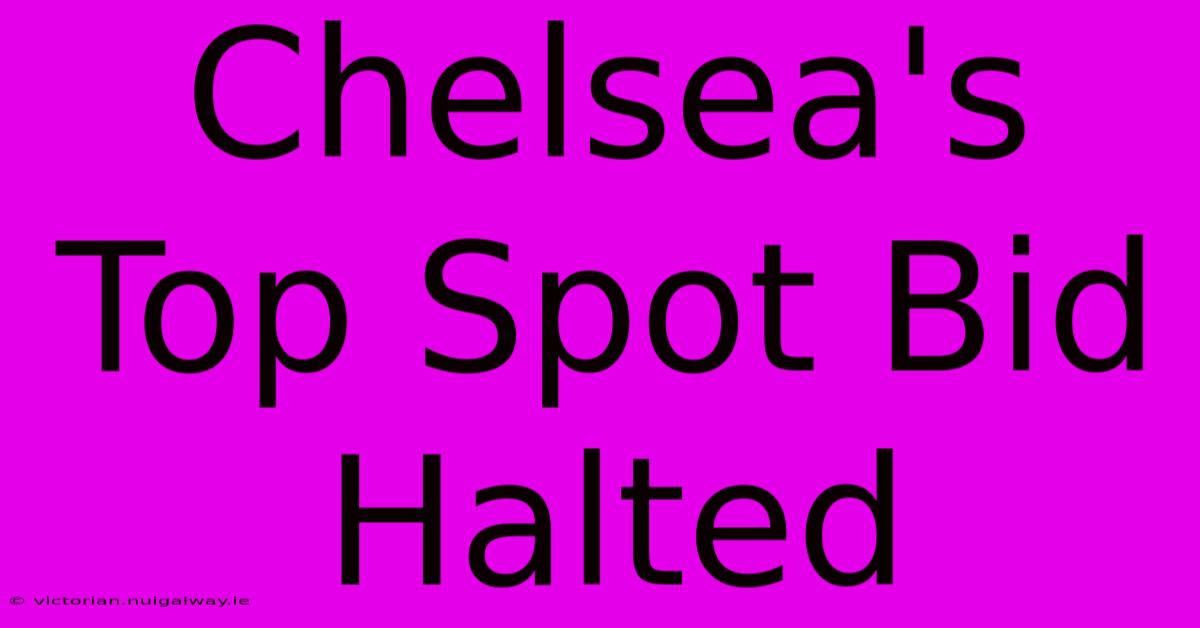 Chelsea's Top Spot Bid Halted