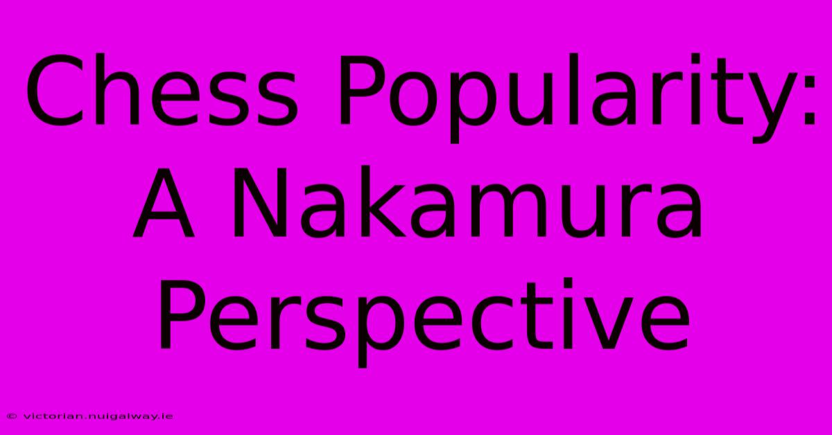 Chess Popularity: A Nakamura Perspective