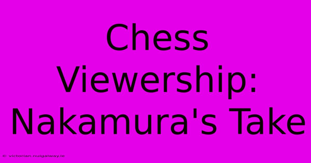 Chess Viewership: Nakamura's Take