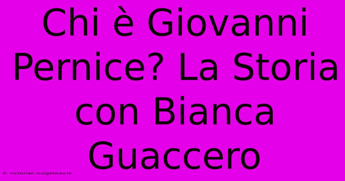 Chi È Giovanni Pernice? La Storia Con Bianca Guaccero