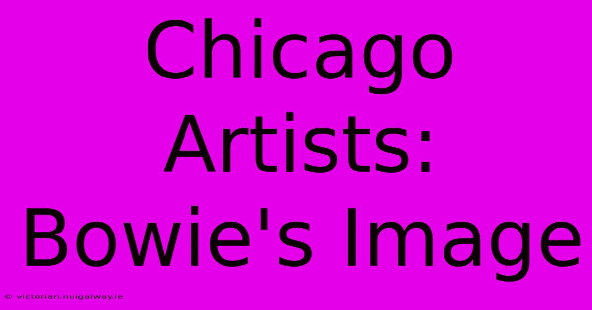 Chicago Artists: Bowie's Image