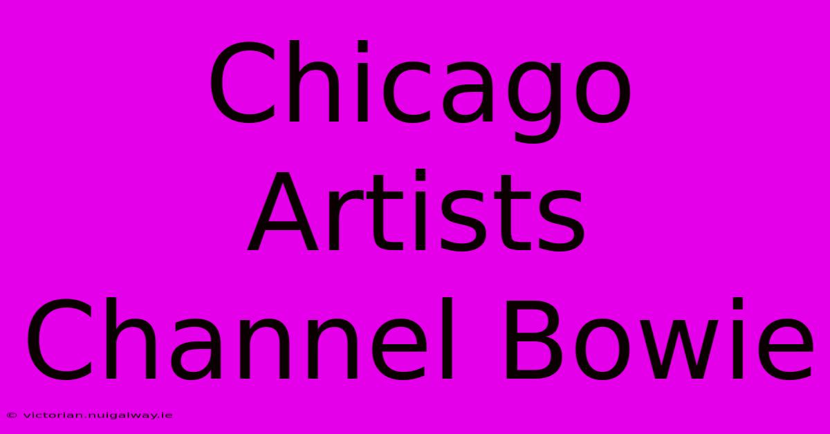 Chicago Artists Channel Bowie