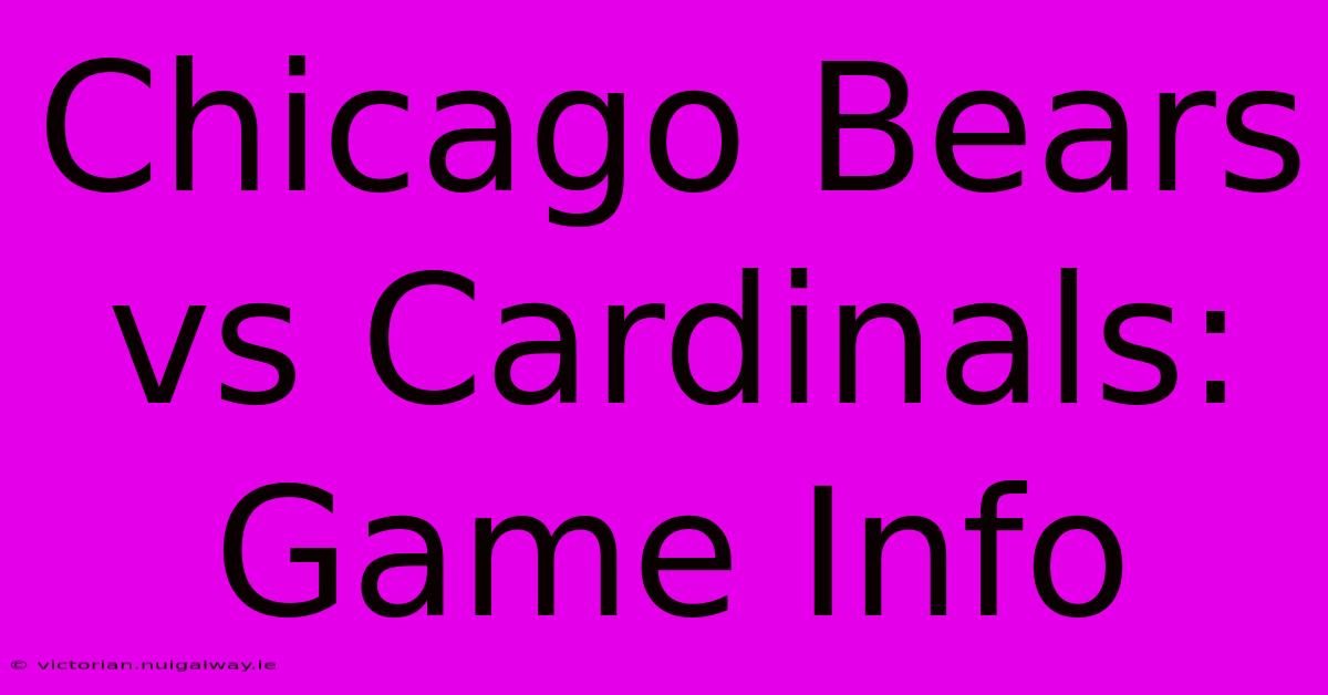 Chicago Bears Vs Cardinals: Game Info