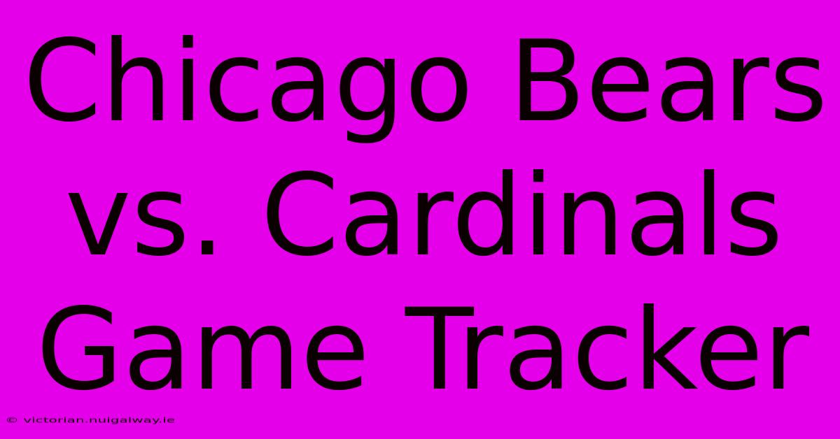 Chicago Bears Vs. Cardinals Game Tracker 