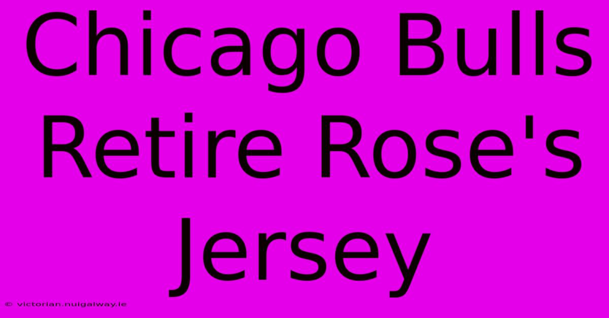 Chicago Bulls Retire Rose's Jersey