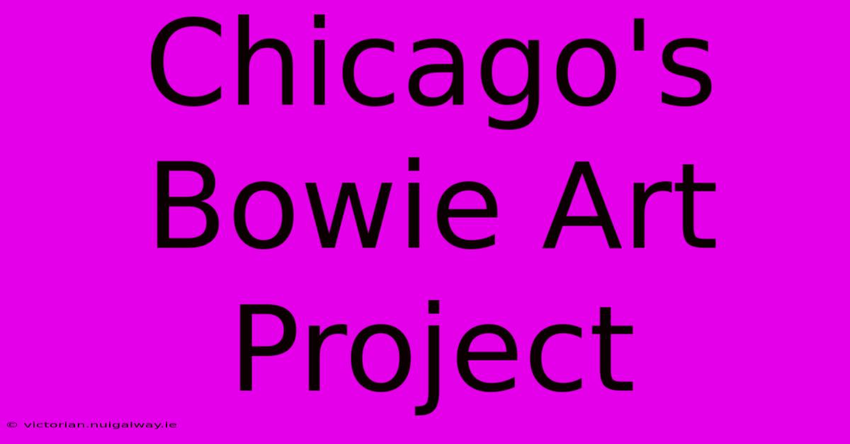 Chicago's Bowie Art Project