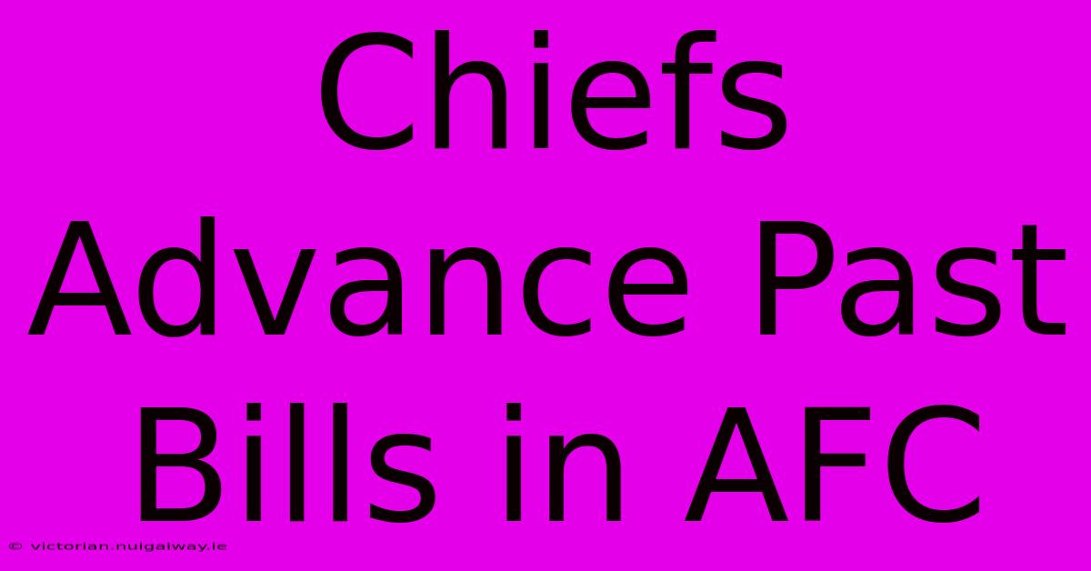 Chiefs Advance Past Bills In AFC