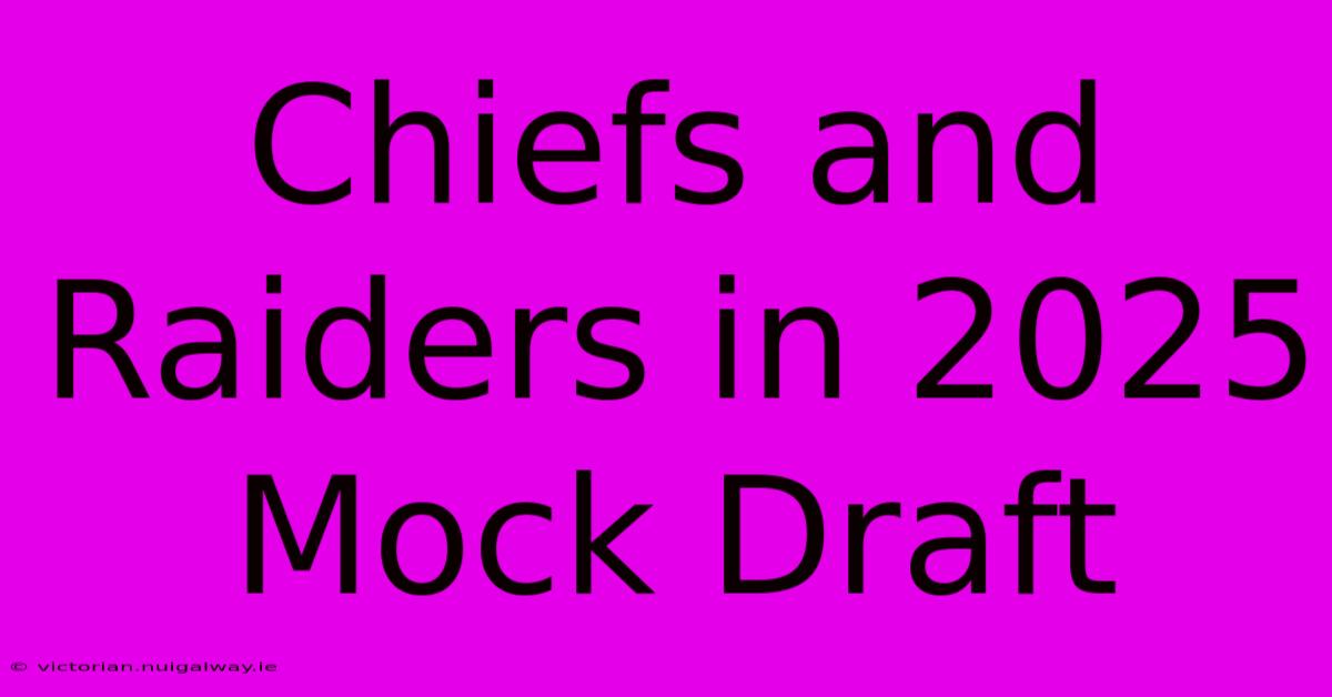 Chiefs And Raiders In 2025 Mock Draft