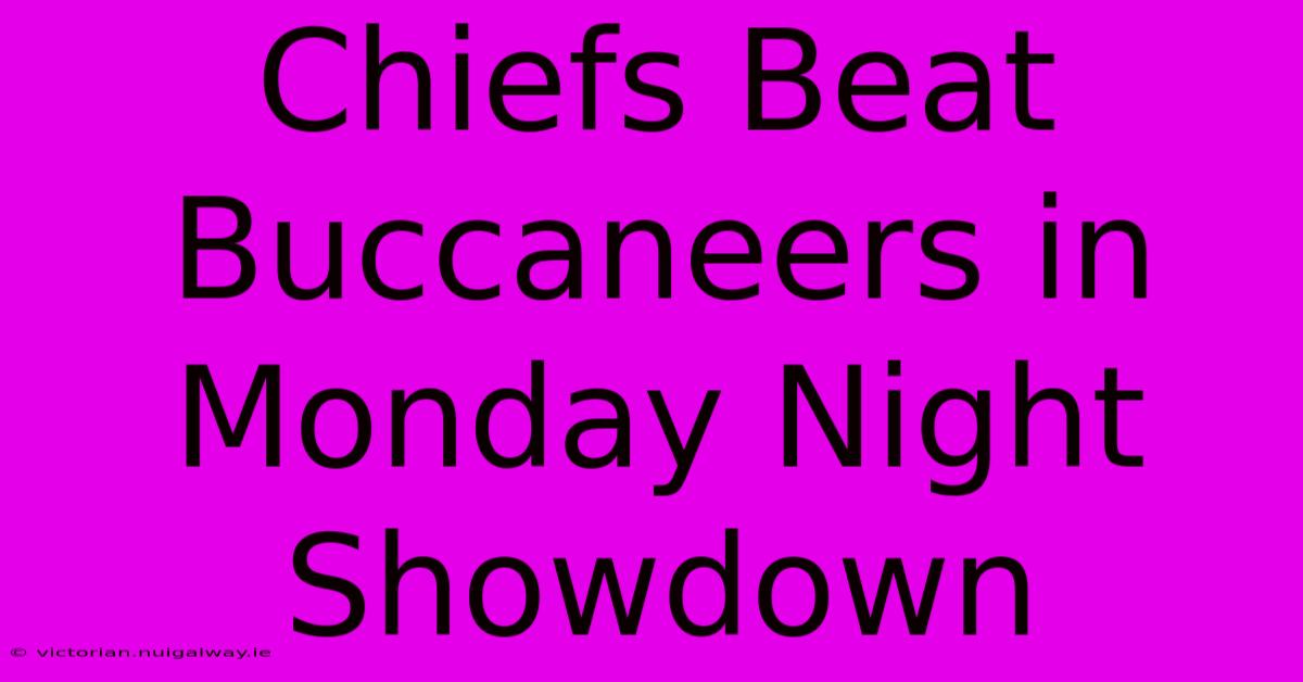 Chiefs Beat Buccaneers In Monday Night Showdown