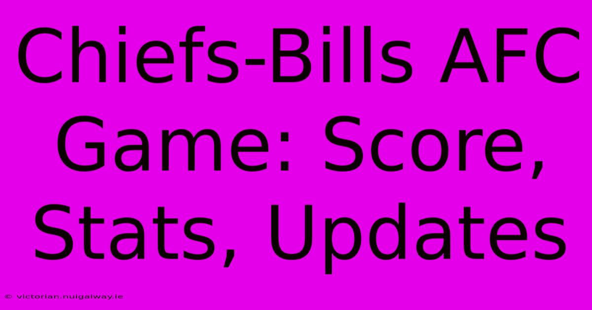 Chiefs-Bills AFC Game: Score, Stats, Updates