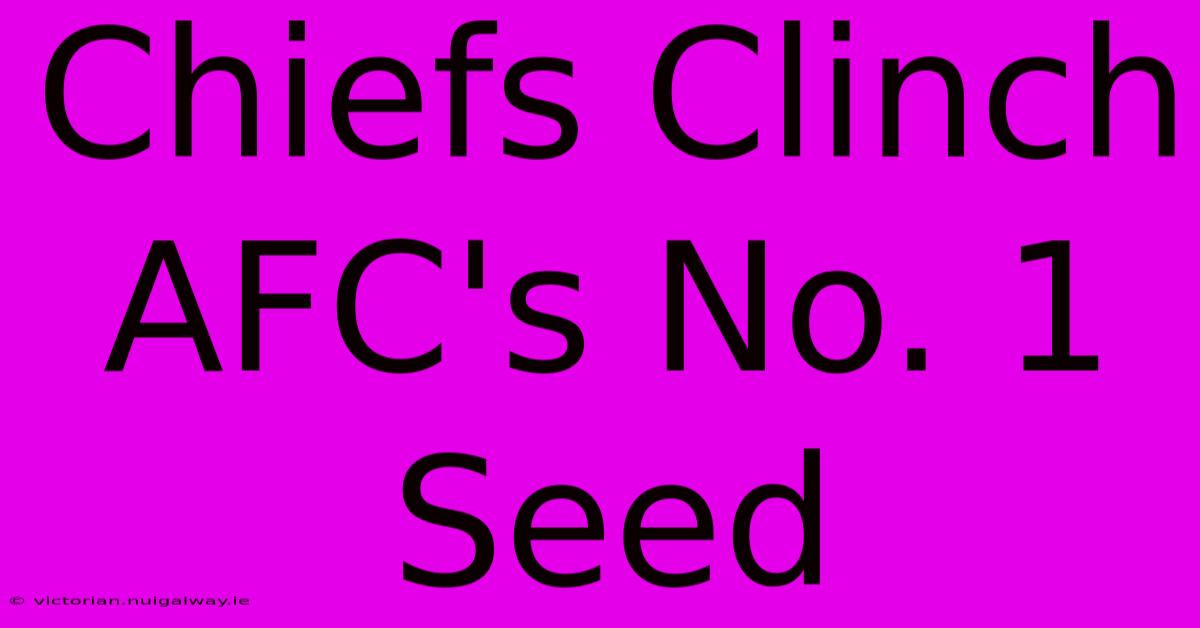 Chiefs Clinch AFC's No. 1 Seed