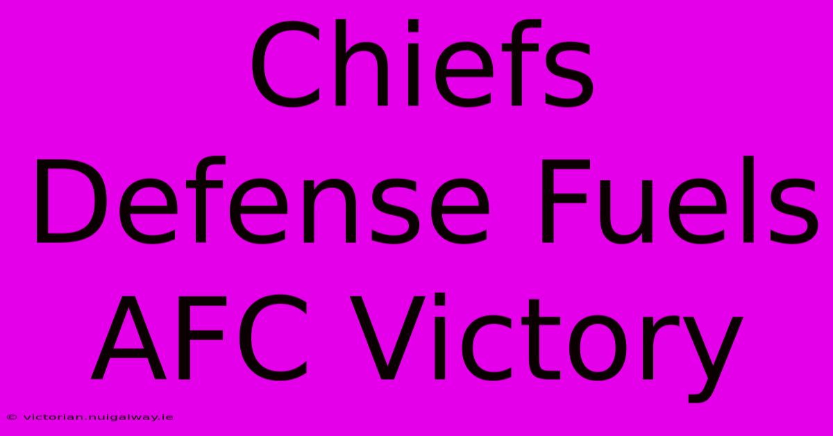 Chiefs Defense Fuels AFC Victory