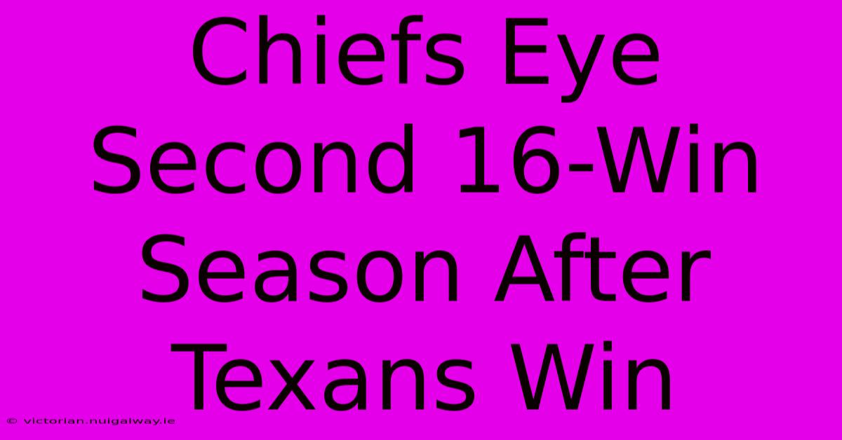 Chiefs Eye Second 16-Win Season After Texans Win