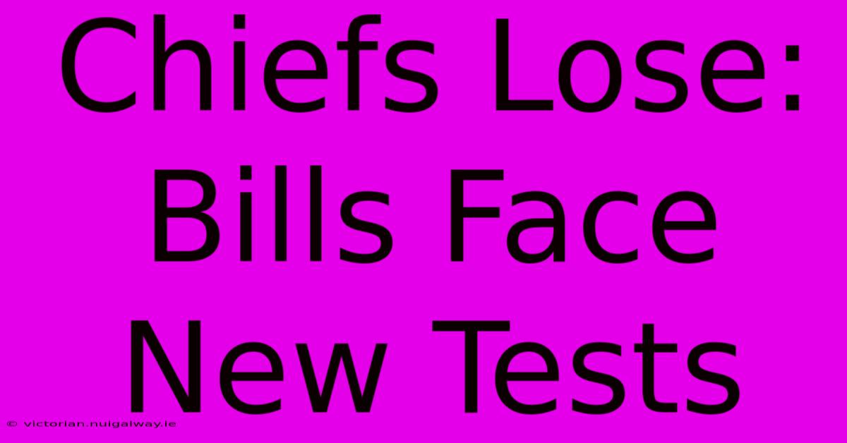 Chiefs Lose: Bills Face New Tests