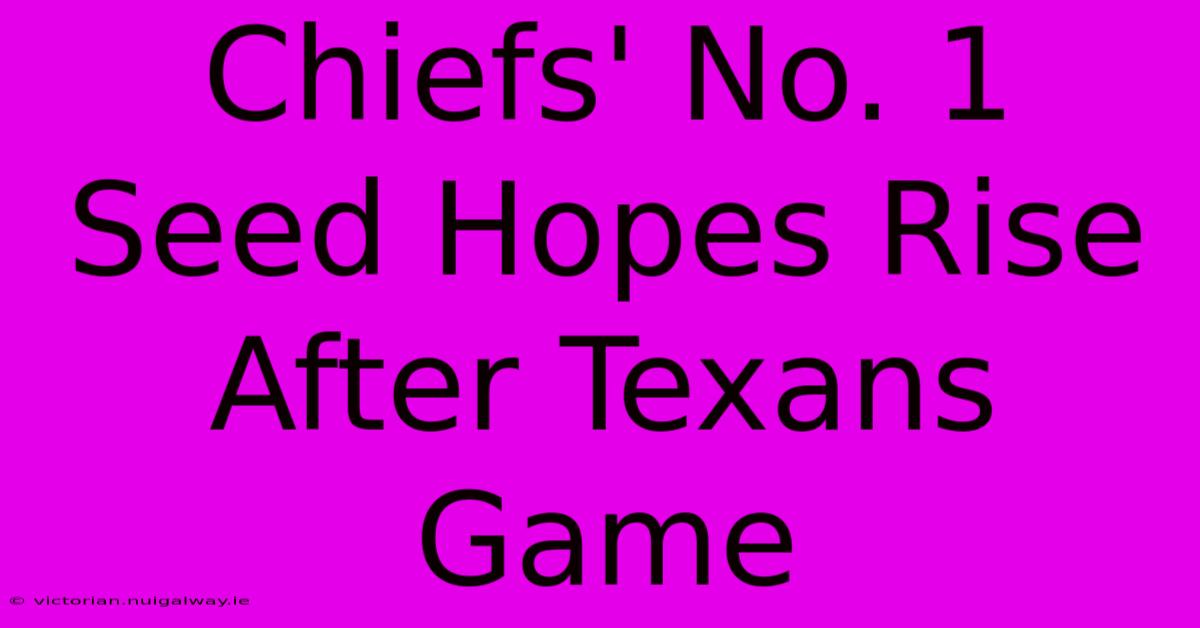 Chiefs' No. 1 Seed Hopes Rise After Texans Game