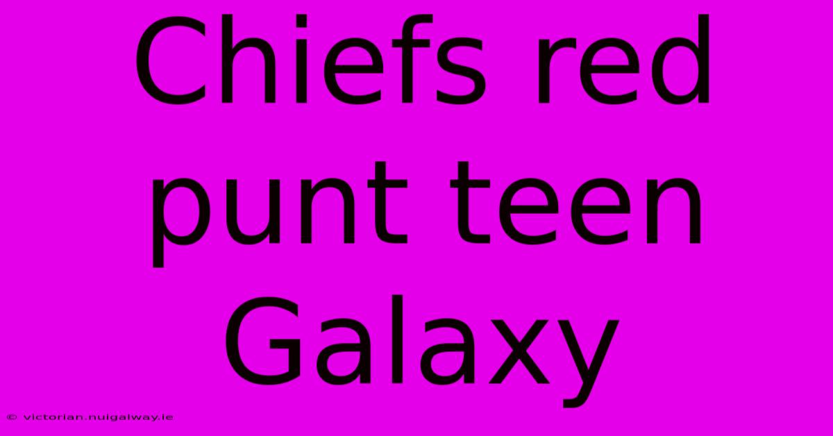 Chiefs Red Punt Teen Galaxy