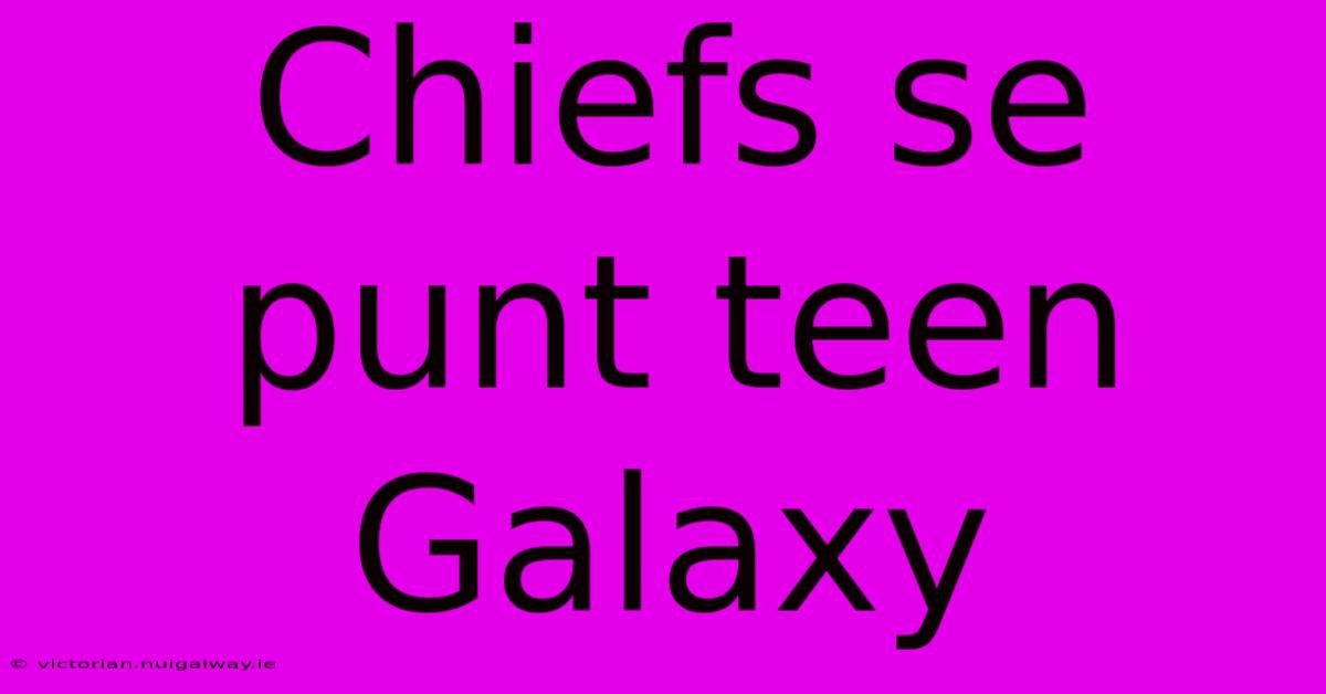 Chiefs Se Punt Teen Galaxy