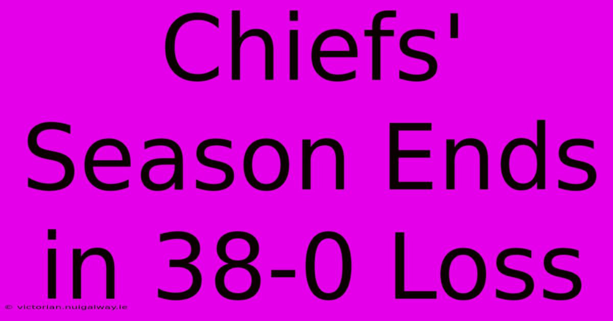 Chiefs' Season Ends In 38-0 Loss