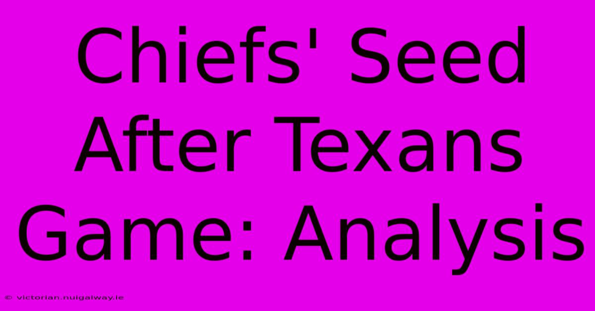 Chiefs' Seed After Texans Game: Analysis