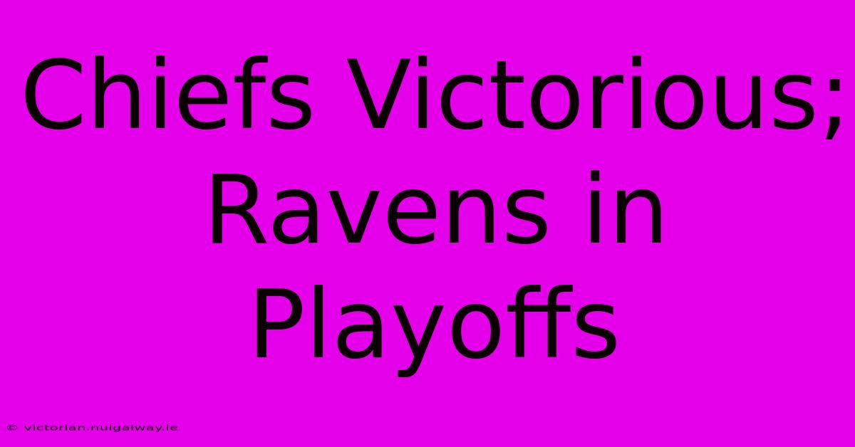 Chiefs Victorious; Ravens In Playoffs