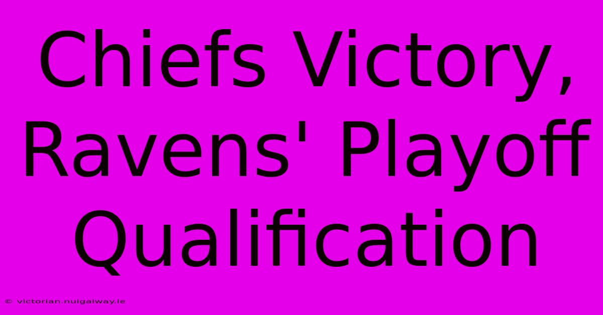 Chiefs Victory, Ravens' Playoff Qualification