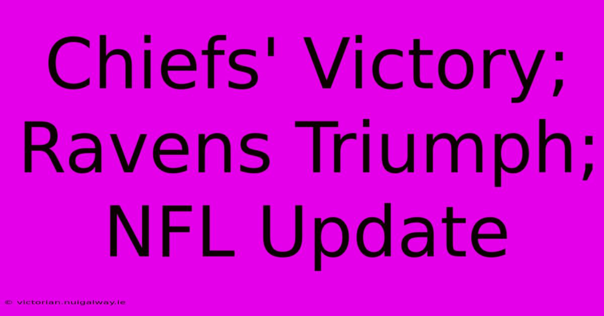 Chiefs' Victory; Ravens Triumph; NFL Update