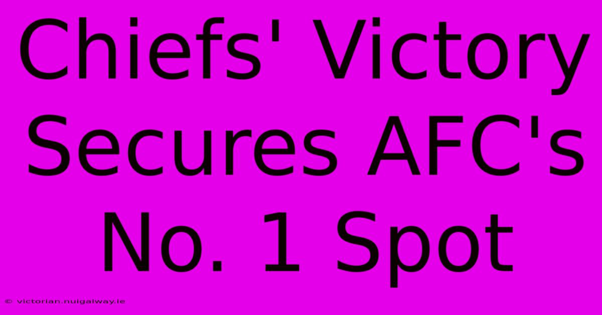 Chiefs' Victory Secures AFC's No. 1 Spot