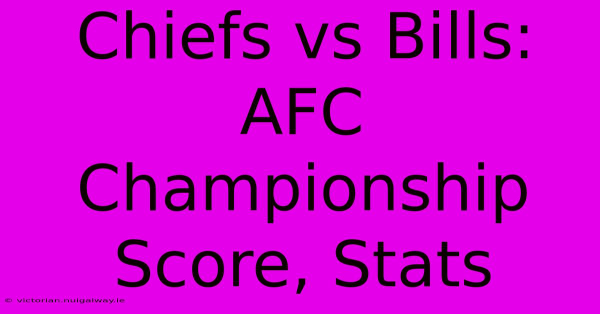 Chiefs Vs Bills: AFC Championship Score, Stats