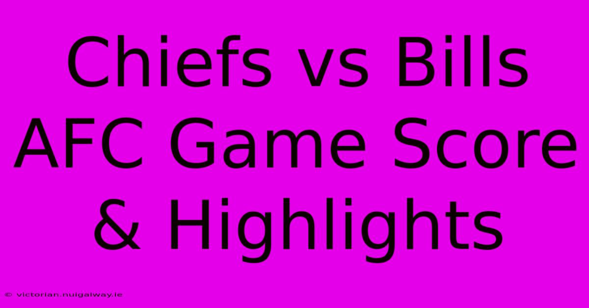 Chiefs Vs Bills AFC Game Score & Highlights