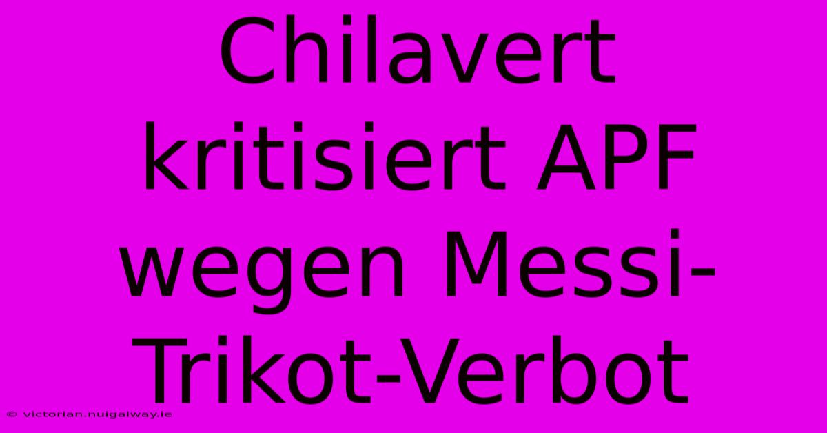 Chilavert Kritisiert APF Wegen Messi-Trikot-Verbot