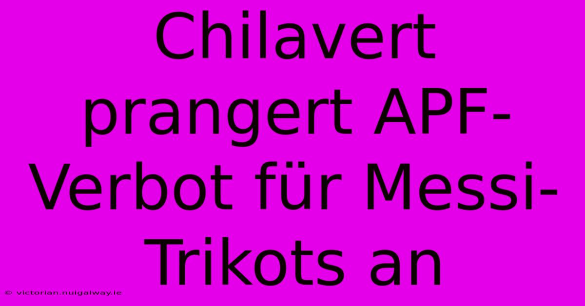 Chilavert Prangert APF-Verbot Für Messi-Trikots An