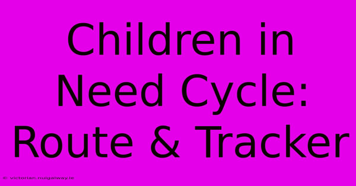 Children In Need Cycle: Route & Tracker 