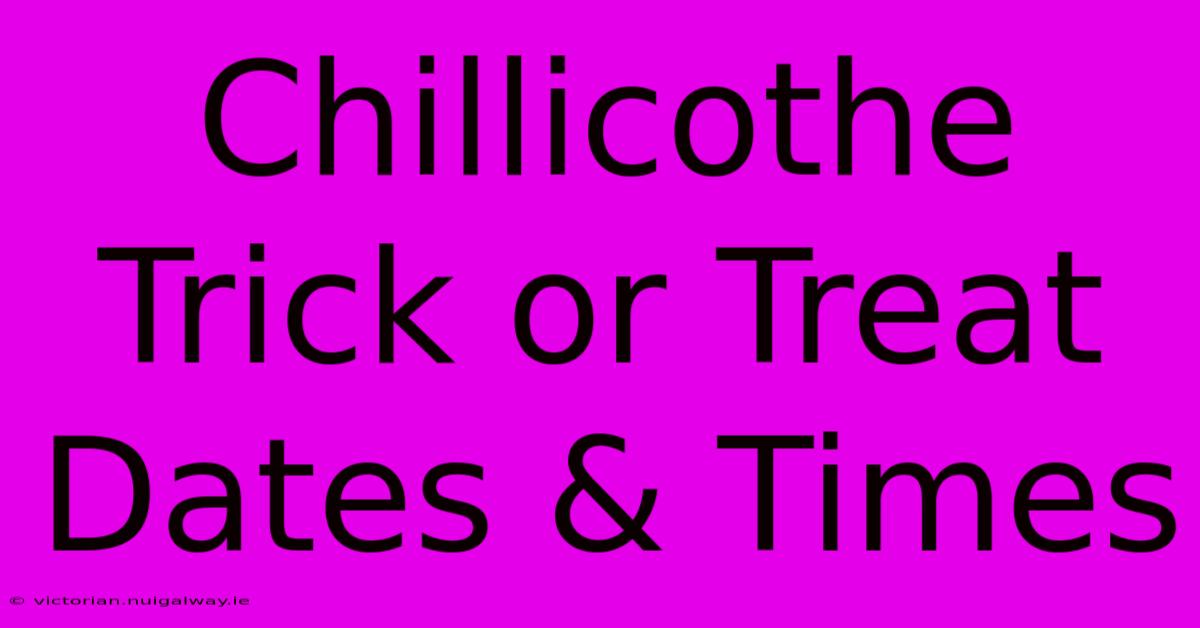 Chillicothe Trick Or Treat Dates & Times