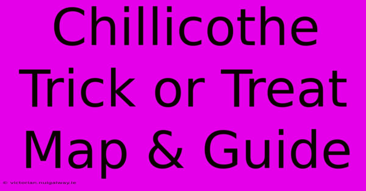 Chillicothe Trick Or Treat Map & Guide