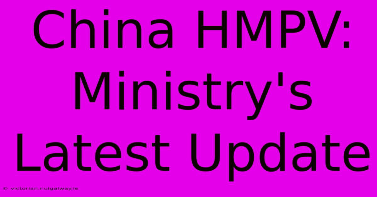 China HMPV: Ministry's Latest Update