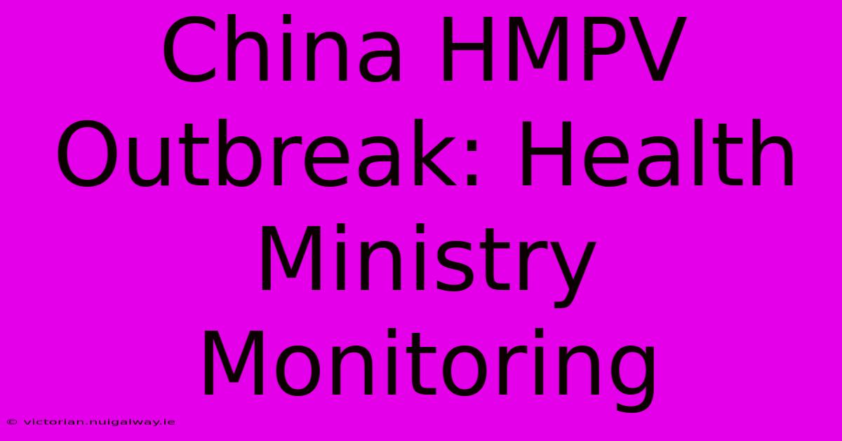 China HMPV Outbreak: Health Ministry Monitoring