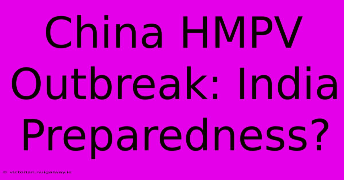 China HMPV Outbreak: India Preparedness?