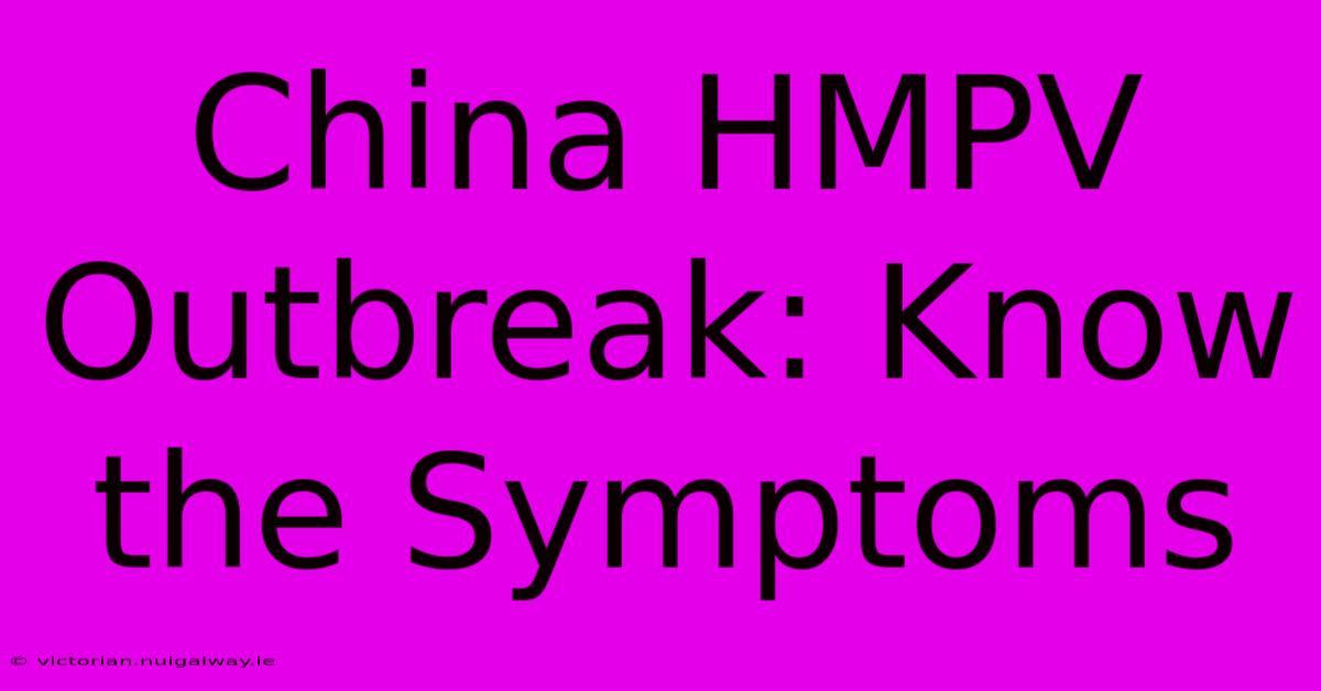 China HMPV Outbreak: Know The Symptoms