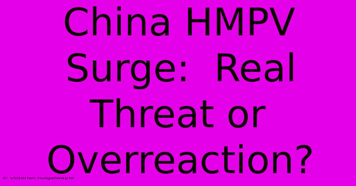 China HMPV Surge:  Real Threat Or Overreaction?