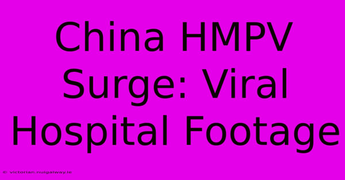 China HMPV Surge: Viral Hospital Footage