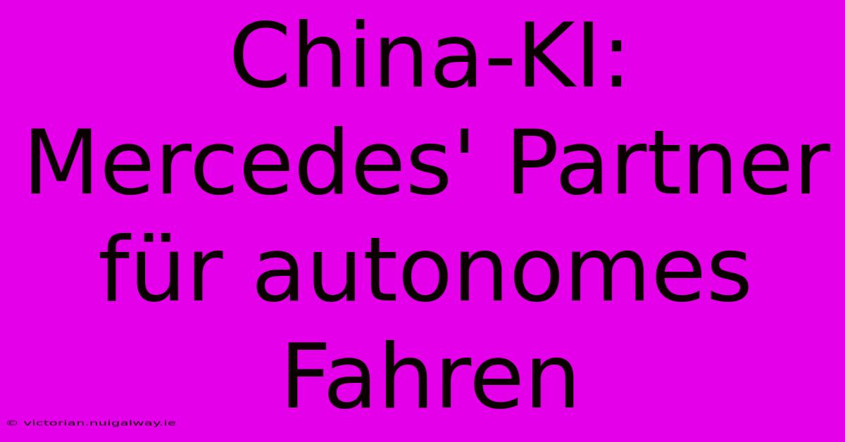 China-KI: Mercedes' Partner Für Autonomes Fahren