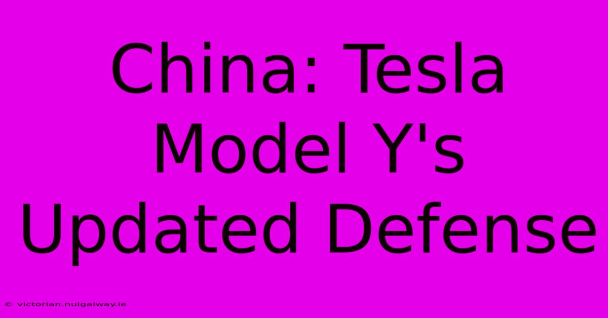 China: Tesla Model Y's Updated Defense