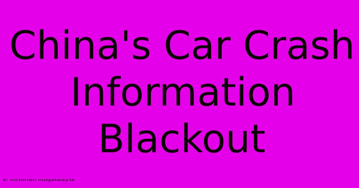 China's Car Crash Information Blackout