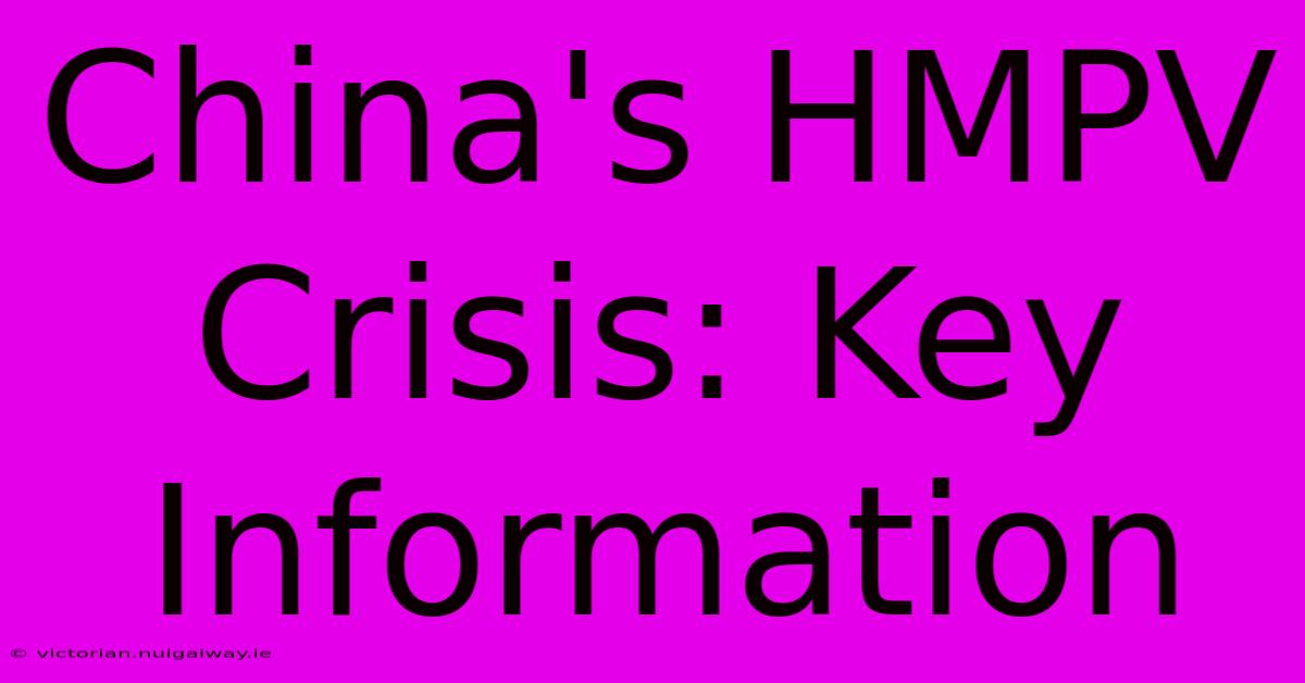 China's HMPV Crisis: Key Information