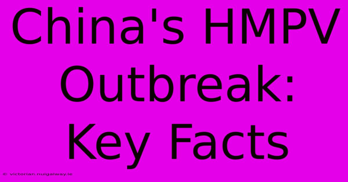 China's HMPV Outbreak: Key Facts